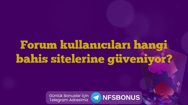 Forum kullanıcıları hangi bahis sitelerine güveniyor?